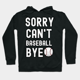 Sorry. Can't. Baseball. Bye. | Funny Baseball Player & Fan Hoodie